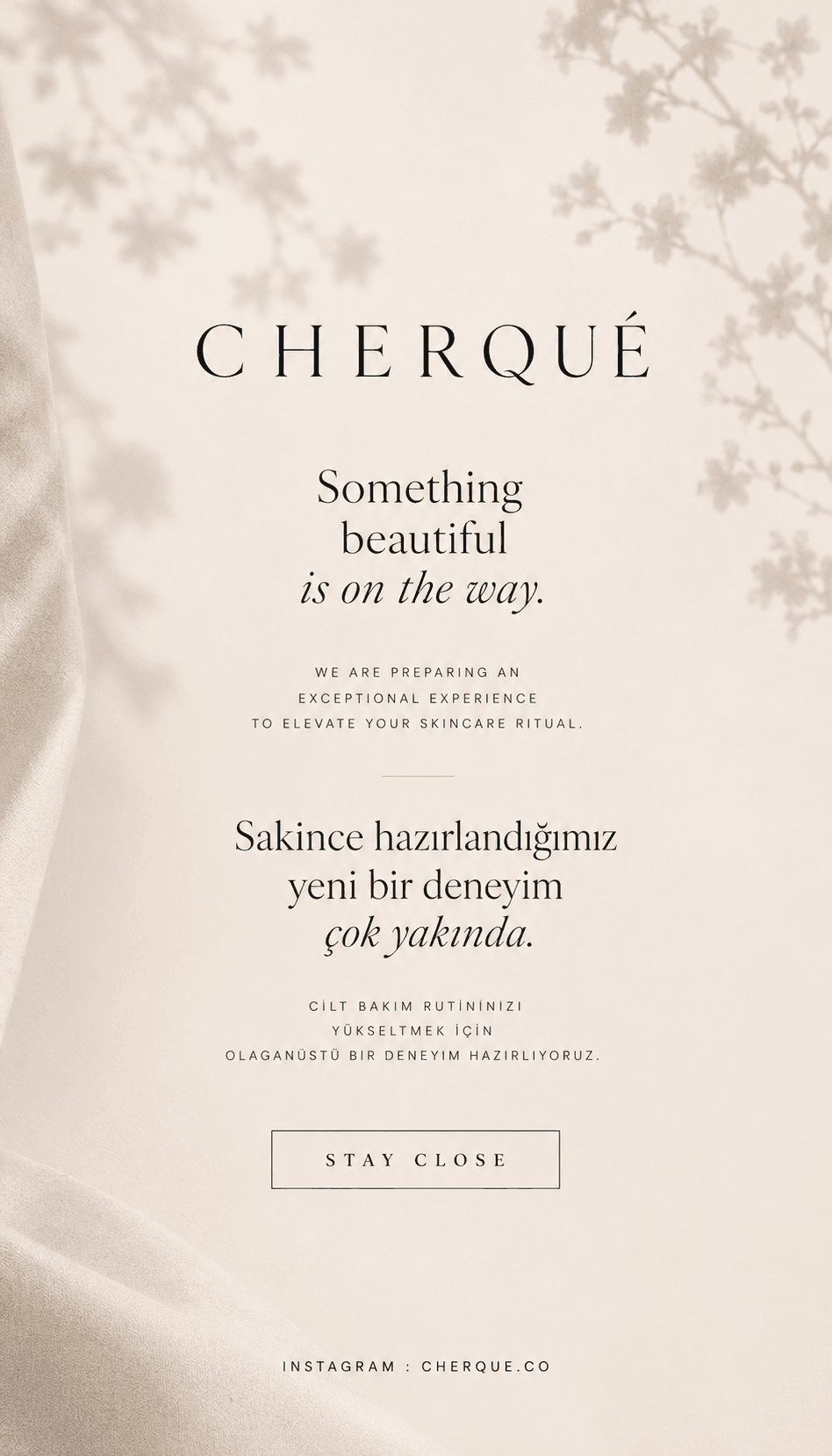 CHERQUÉ — Something beautiful is on the way. Çok yakında.